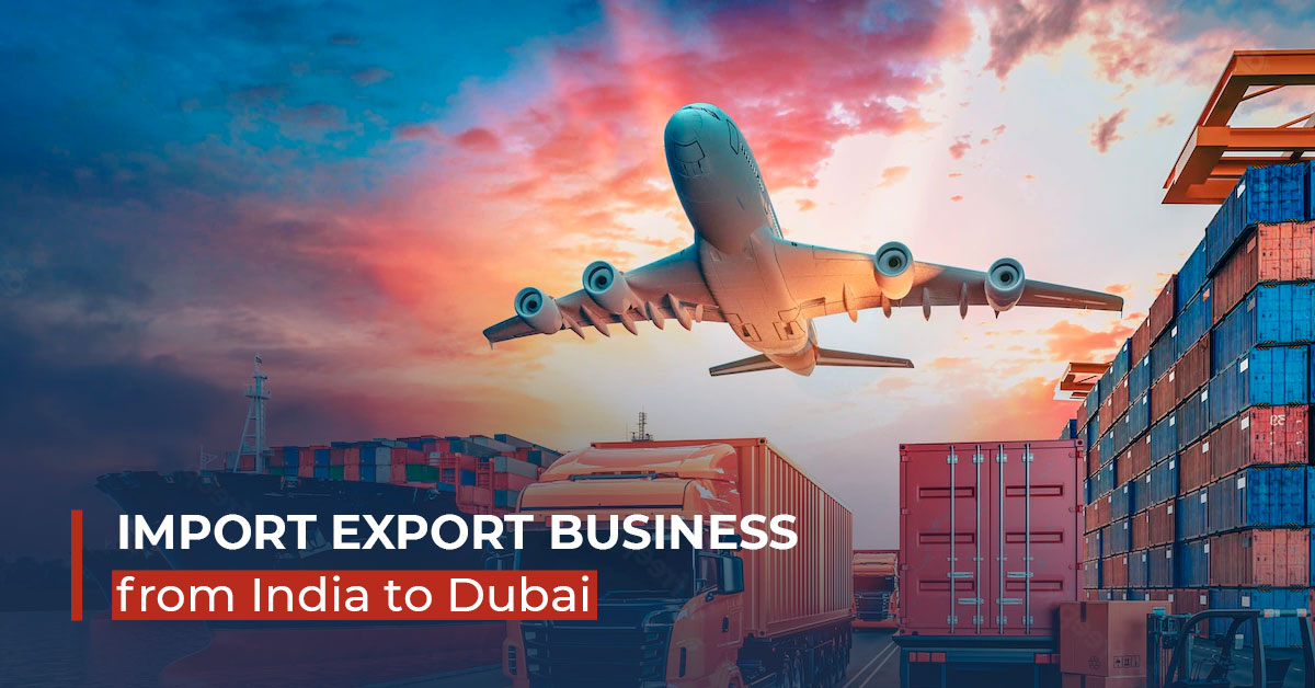 Import Export Business from India to Dubai